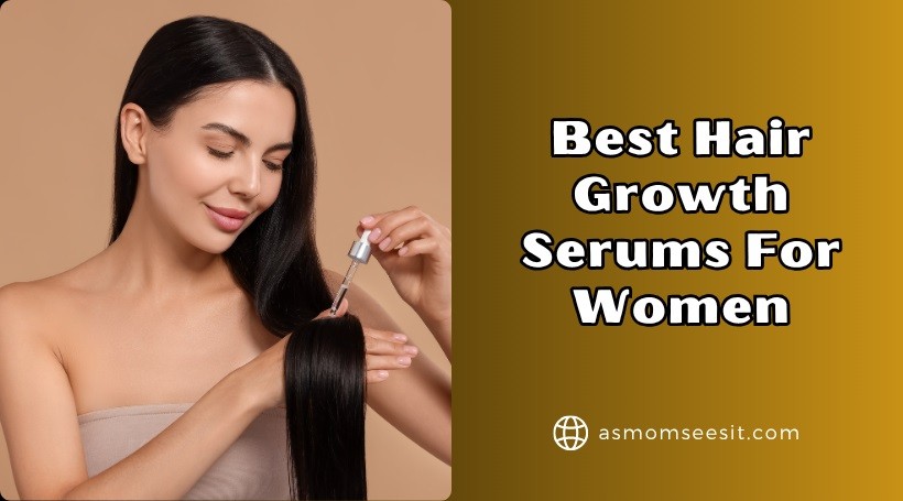 You are currently viewing Our 10 Best Hair Growth Serums For Women In 2025 – Reviews And Guide
