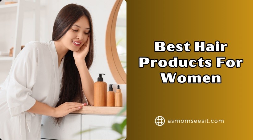 You are currently viewing Top 10 Best Hair Products For Women In 2025