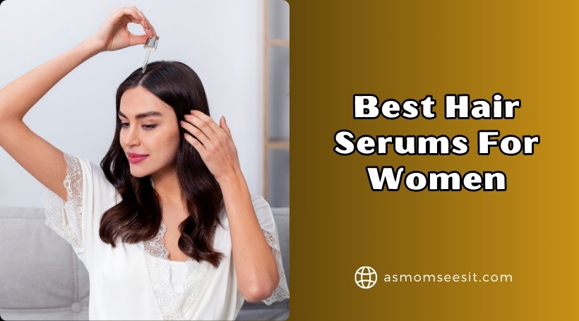 You are currently viewing 12 Best Hair Serums For Women – Top Picks Of 2025