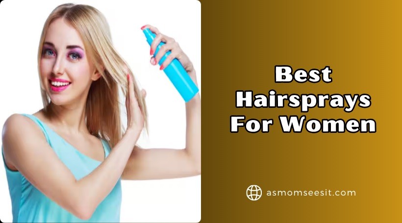 You are currently viewing Top 12 Best Hairsprays For Women – 2025