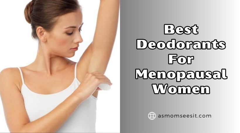 You are currently viewing The 6 Best Deodorants For Menopausal Women In 2025 – Reviews And Guide