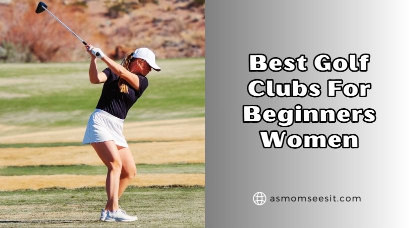 You are currently viewing Top 10 Best Golf Clubs For Beginners Women (2025), Tested and Reviewed