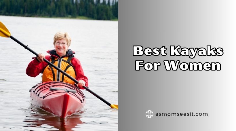 You are currently viewing Our 10 Best Kayaks For Women 2025: Top Picks
