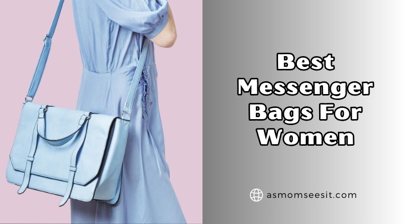 You are currently viewing Our 10 Best Messenger Bags For Women To Buy In 2025