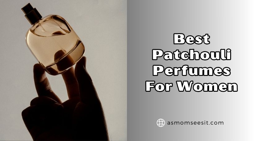 You are currently viewing The 10 Best Patchouli Perfumes For Women In 2025 – Reviews And Guide