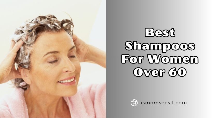 You are currently viewing 10 Best Shampoos For Women Over 60 In 2025 – Reviews And Guide