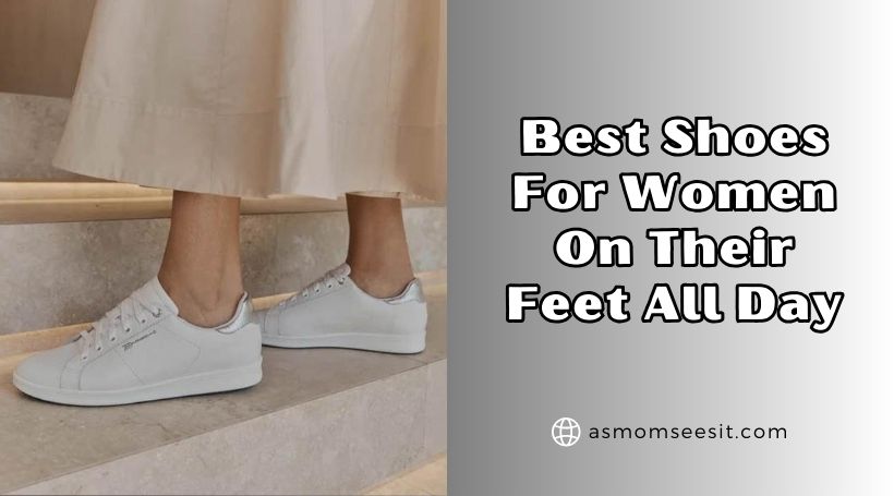 You are currently viewing Top 10 Best Shoes For Women On Their Feet All Day 2025: Top Picks