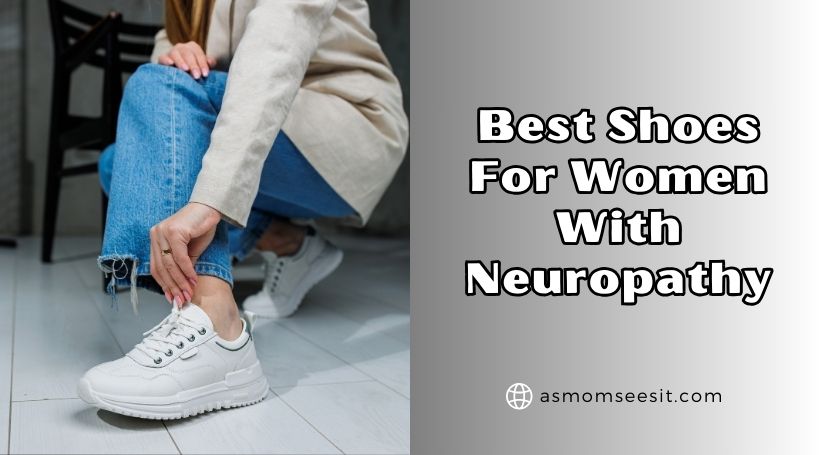 You are currently viewing Top 10 Best Shoes For Women With Neuropathy – Top Picks Of 2025