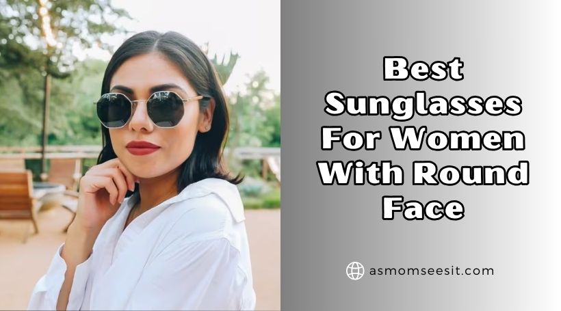 You are currently viewing Top 10 Best Sunglasses For Women With Round Face 2025, According to Experts