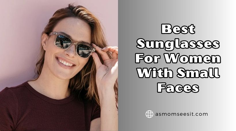 You are currently viewing Our 10 Best Sunglasses For Women With Small Faces (2025), Tested and Reviewed
