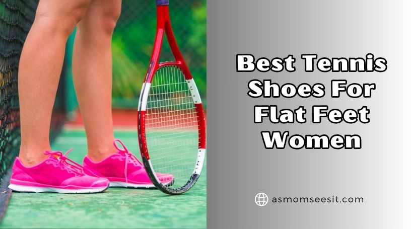 You are currently viewing Our 10 Best Tennis Shoes For Flat Feet Women 2025: Top Picks