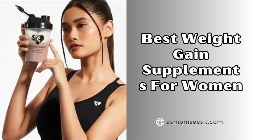 You are currently viewing 10 Best Weight Gain Supplements For Women To Buy In 2025
