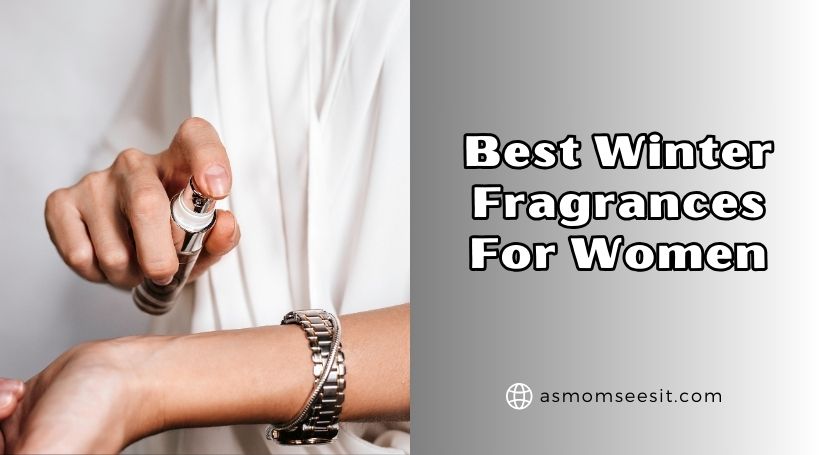 You are currently viewing The 10 Best Winter Fragrances For Women Of 2025, Tested by Experts
