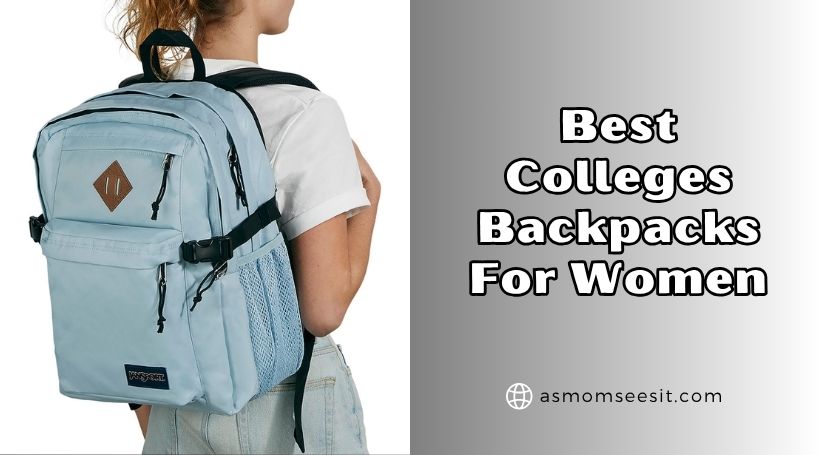 You are currently viewing Our 10 Best Colleges Backpacks For Women – Top Picks Of 2025