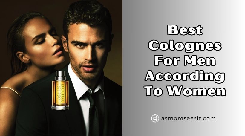 You are currently viewing Our 10 Best Colognes For Men According To Women (2025), Tested and Reviewed