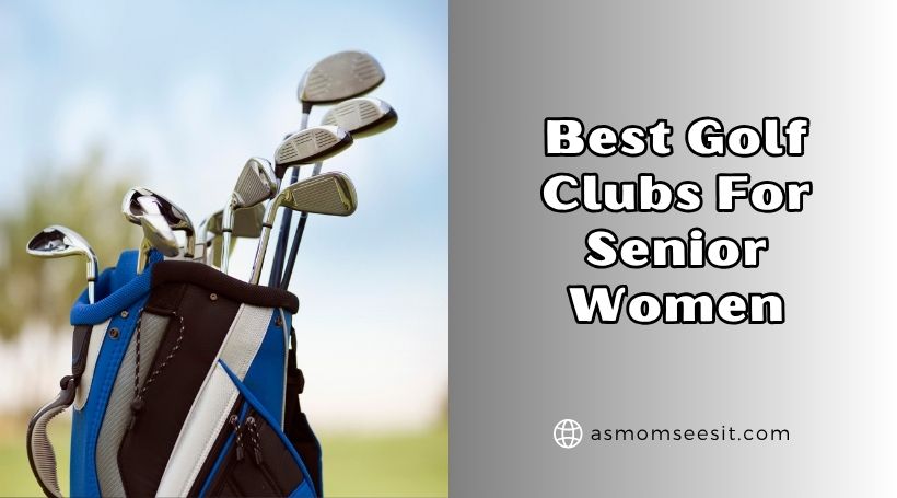 You are currently viewing 10 Best Golf Clubs For Senior Women 2025, According to Experts