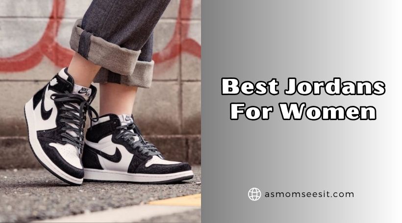 You are currently viewing Our 10 Best Jordans For Women In 2025