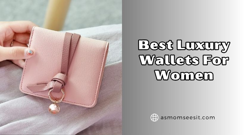 You are currently viewing Top 10 Best Luxury Wallets For Women – Top Picks Of 2025