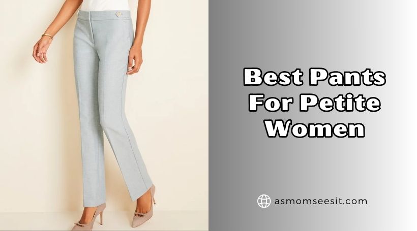 You are currently viewing The 10 Best Pants For Petite Women In 2025
