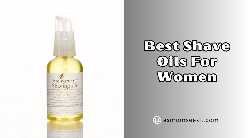 You are currently viewing The 10 Best Shave Oils For Women Of 2025, Tested by Experts