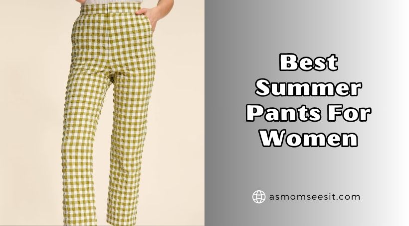 You are currently viewing Top 10 Best Summer Pants For Women To Buy In 2025