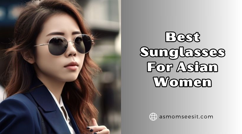 You are currently viewing The 10 Best Sunglasses For Asian Women (2025), Tested and Reviewed