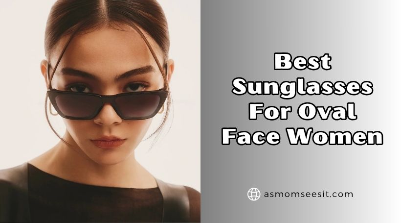 You are currently viewing The 10 Best Sunglasses For Oval Face Women To Buy In 2025