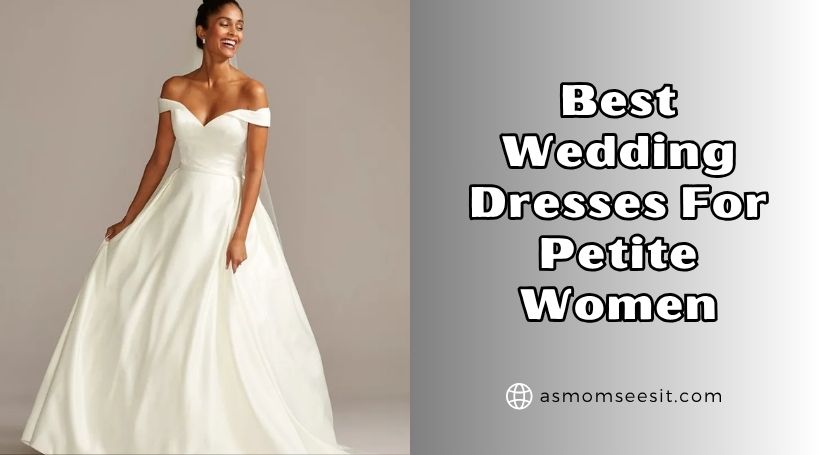 You are currently viewing Top 10 Best Wedding Dresses For Petite Women In 2025