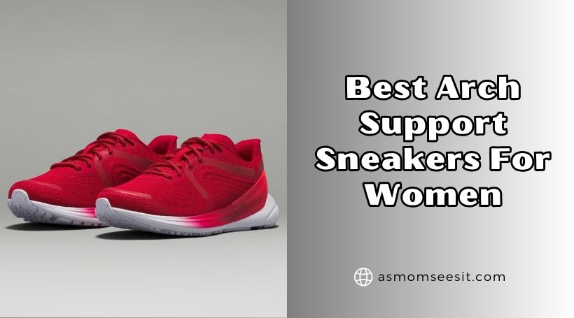 You are currently viewing Our 10 Best Arch Support Sneakers For Women 2025, According to Experts