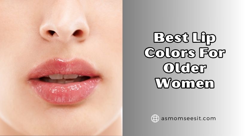 You are currently viewing 10 Best Lip Colors For Older Women Of 2025, Tested by Experts
