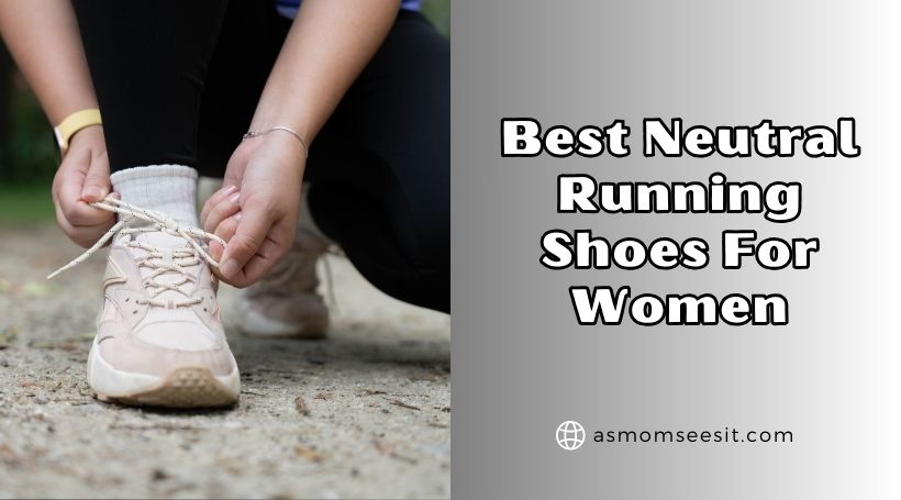 You are currently viewing Top 10 Best Neutral Running Shoes For Women 2025: Top Picks
