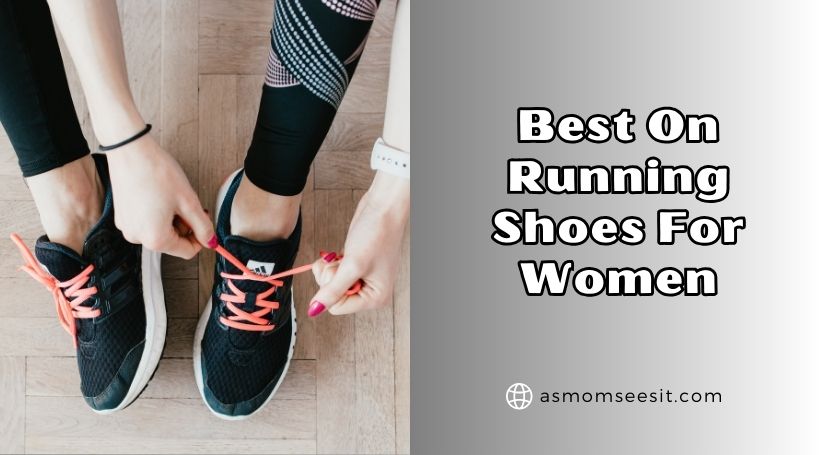 You are currently viewing The 10 Best On Running Shoes For Women 2025, According to Experts