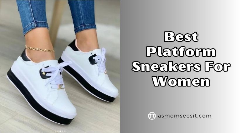 You are currently viewing Top 10 Best Platform Sneakers For Women In 2025