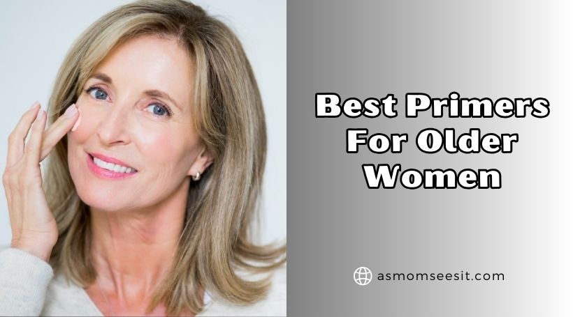 You are currently viewing Our 10 Best Primers For Older Women – Top Picks Of 2025