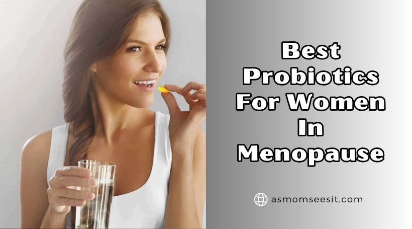 You are currently viewing 10 Best Probiotics For Women In Menopause In 2025 – Reviews And Guide