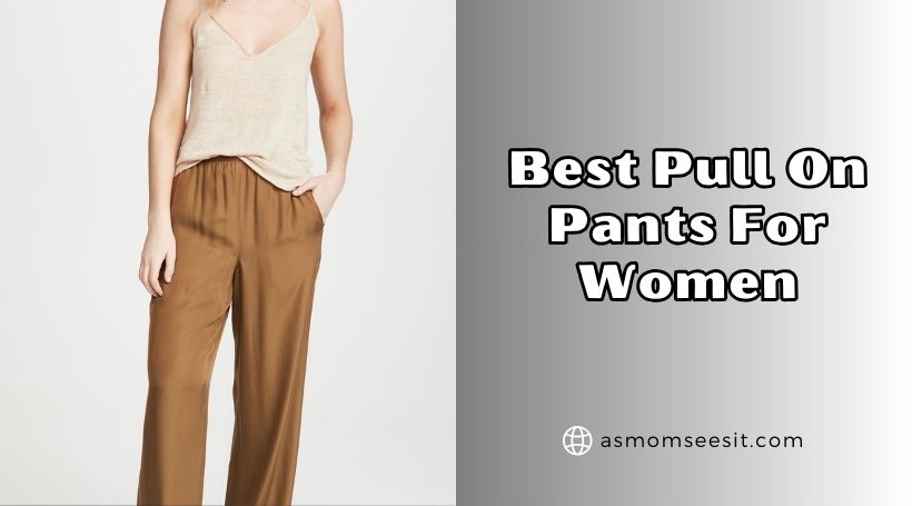 You are currently viewing Top 10 Best Pull On Pants For Women 2025, According to Experts