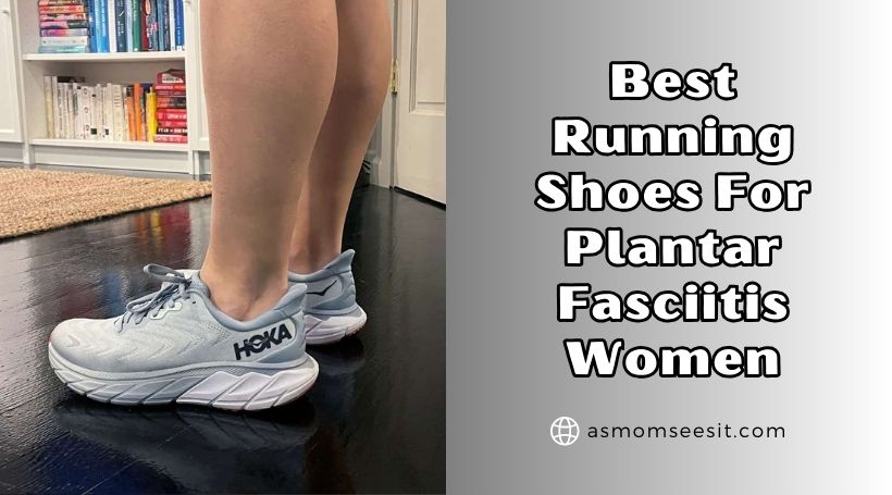 Read more about the article The 10 Best Running Shoes For Plantar Fasciitis Women Of 2025
