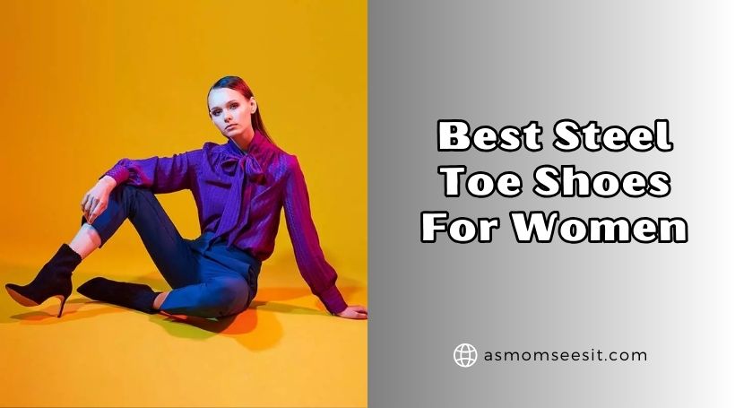 You are currently viewing Top 10 Best Steel Toe Shoes For Women (2025), Tested and Reviewed