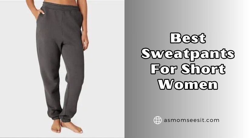 You are currently viewing 10 Best Sweatpants For Short Women In 2025 – Reviews And Guide