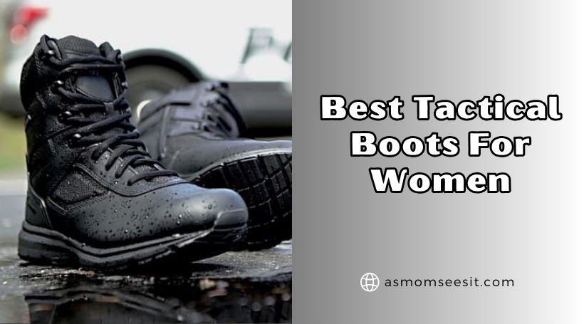 You are currently viewing The 10 Best Tactical Boots For Women To Buy In 2025