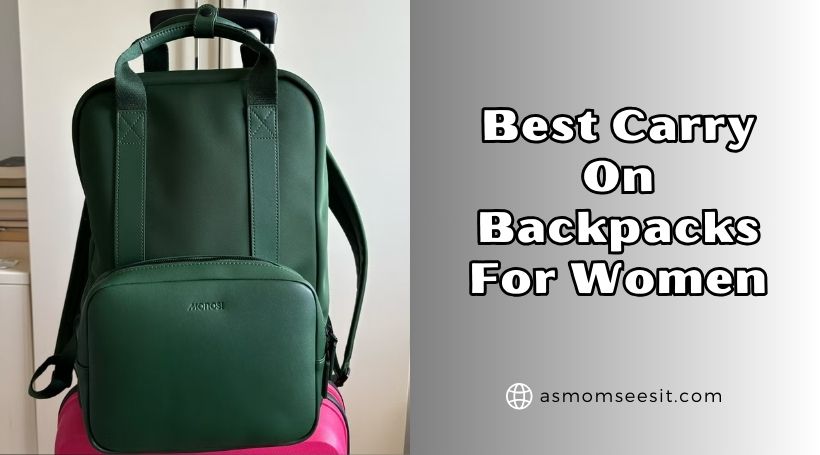 You are currently viewing Best Carry On Backpacks For Women: Stylish, Functional, and Travel-Ready Options