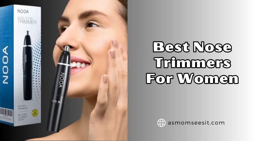 You are currently viewing 10 Best Nose Trimmers For Women – Top Picks Of 2025