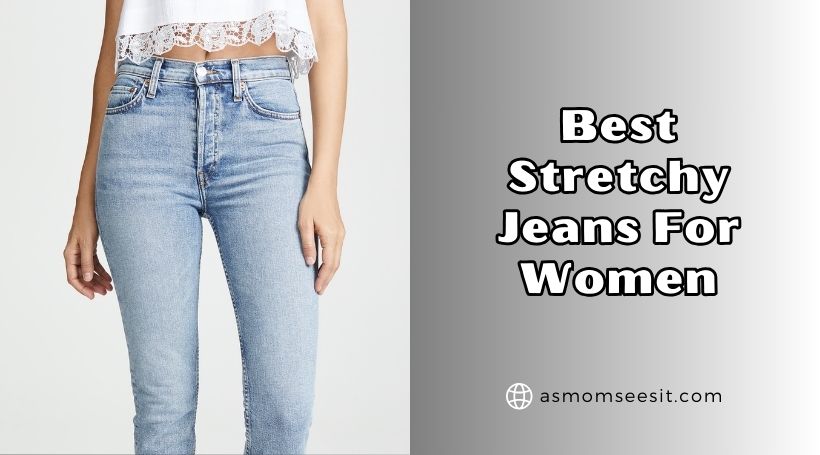 You are currently viewing The 10 Best Stretchy Jeans For Women To Buy In 2026