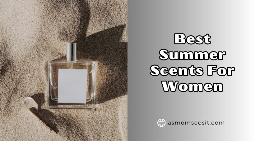 You are currently viewing 10 Best Summer Scents For Women (2026), Tested and Reviewed