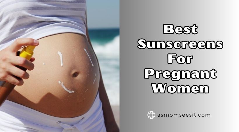 Read more about the article Top 5 Best Sunscreens For Pregnant Women (2026), Tested and Reviewed