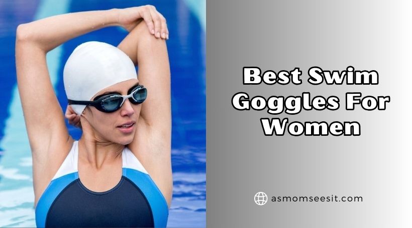 You are currently viewing Our 10 Best Swim Goggles For Women Of 2026, Tested by Experts