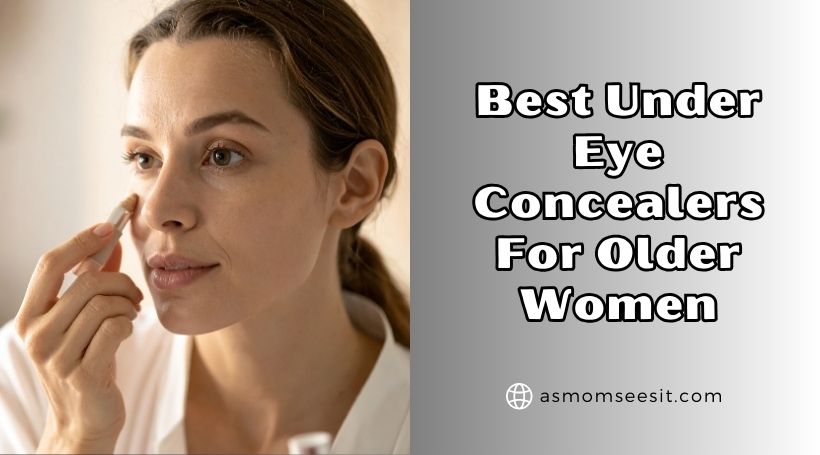 You are currently viewing 10 Best Under Eye Concealers For Older Women Of 2026