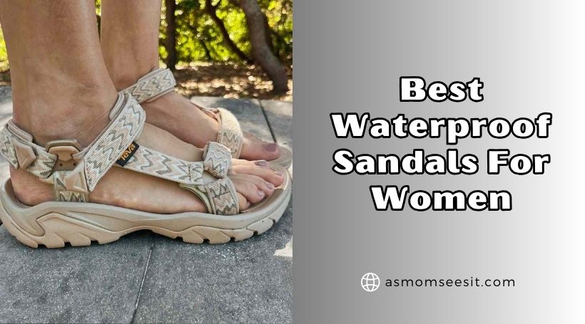 You are currently viewing The 10 Best Waterproof Sandals For Women (2026), Tested and Reviewed