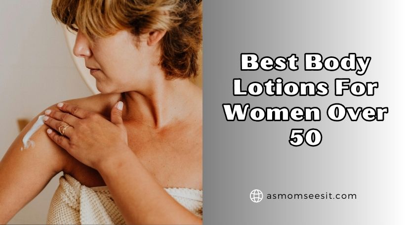 You are currently viewing 10 Best Body Lotions For Women Over 50 Of 2026, Tested by Experts