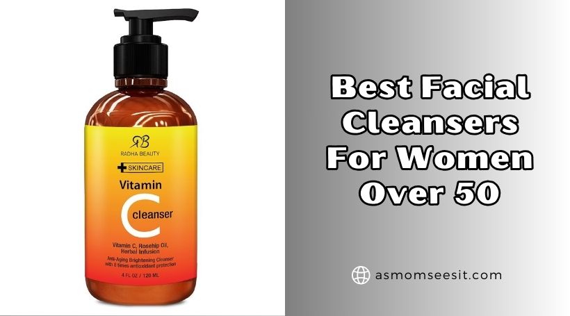 You are currently viewing 10 Best Facial Cleansers For Women Over 50 2026: Top Picks